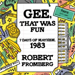 Gee, That Was Fun: 7 Days of Mayhem, 1983